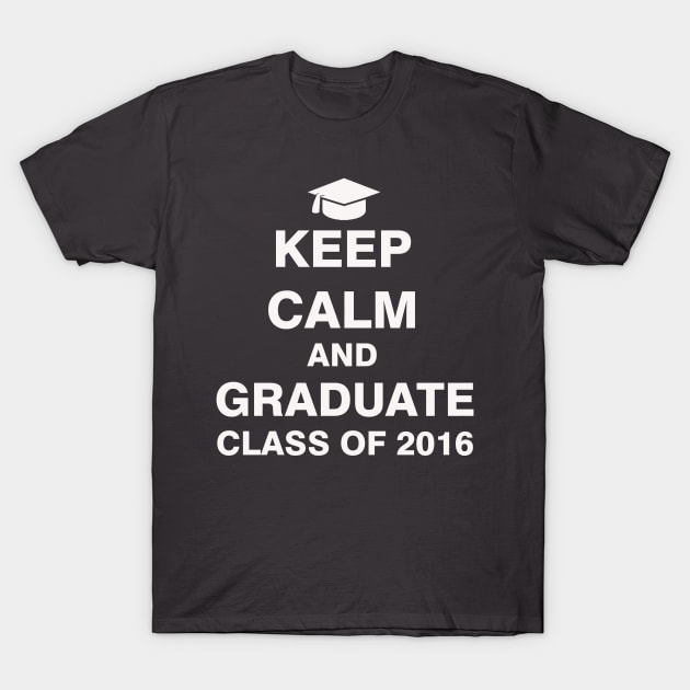 Keep Calm and Graduate Class of 2016 T-Shirt by ESDesign